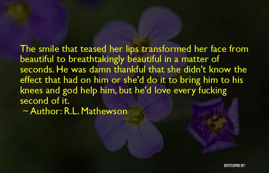 Damn She's Beautiful Quotes By R.L. Mathewson