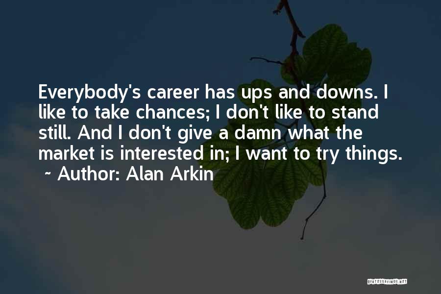 Damn Things Quotes By Alan Arkin