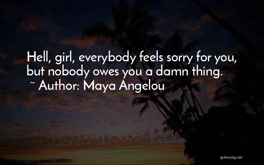 Damn You Girl Quotes By Maya Angelou