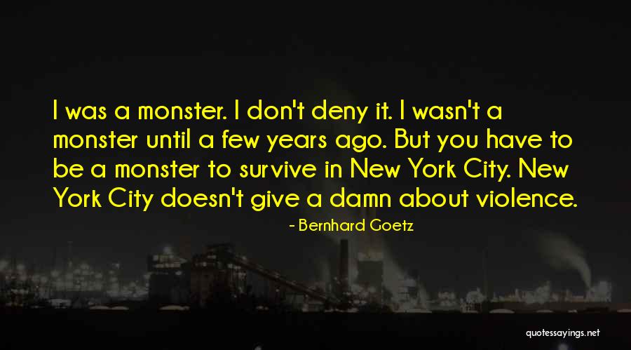 Damn You Quotes By Bernhard Goetz Damn You Quotes By Bernhard Goetz