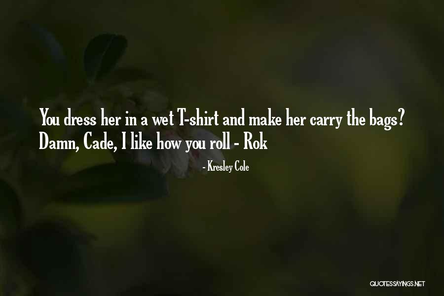 Damn You Quotes By Kresley Cole Damn You Quotes By Kresley Cole