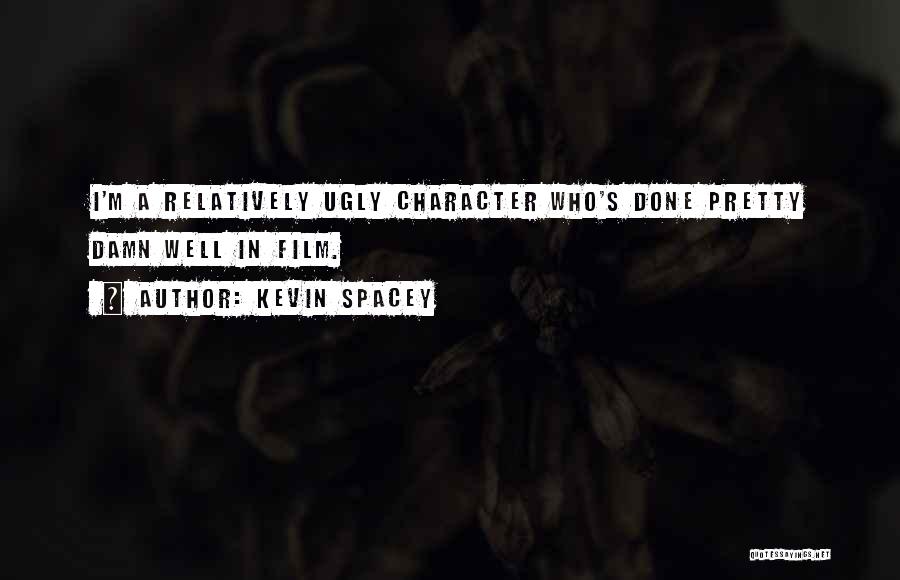 Damn You Ugly Quotes By Kevin Spacey