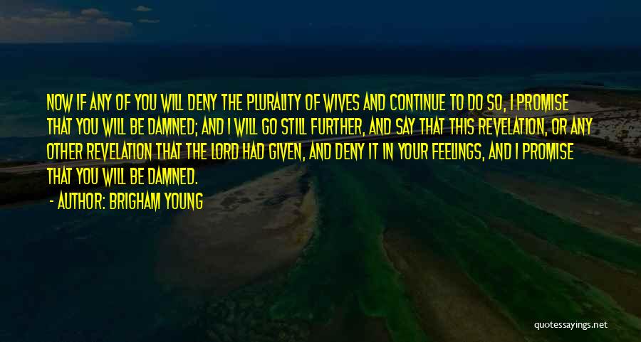 Damned If You Do Quotes By Brigham Young