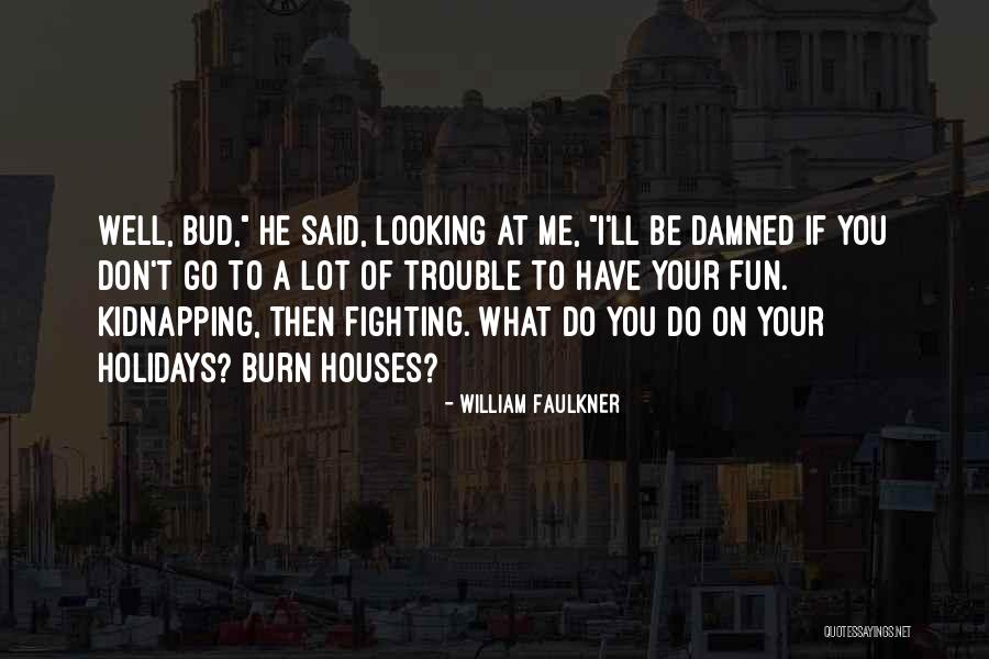 Damned If You Do Quotes By William Faulkner