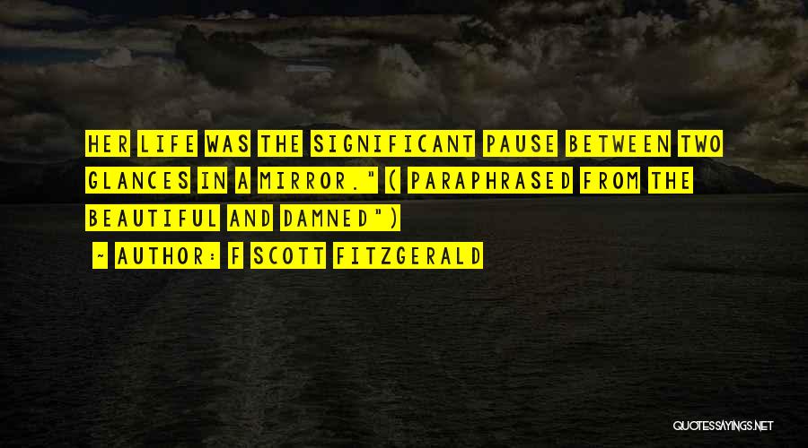 Damned Life Quotes By F Scott Fitzgerald Damned Life Quotes By F Scott Fitzgerald