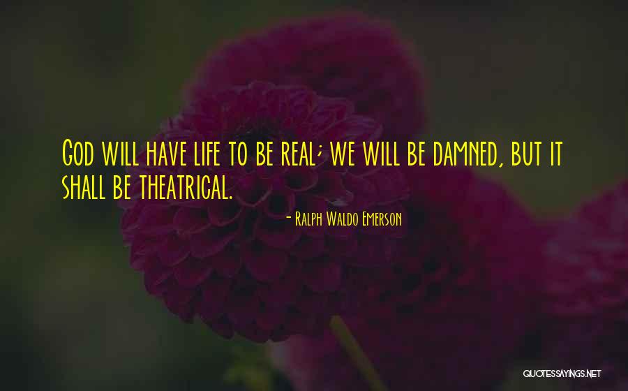 Damned Life Quotes By Ralph Waldo Emerson