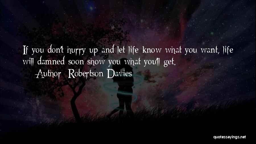 Damned Life Quotes By Robertson Davies