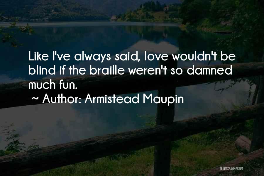 Damned Love Quotes By Armistead Maupin