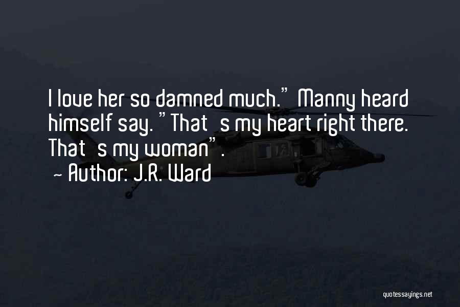 Damned Love Quotes By J.R. Ward