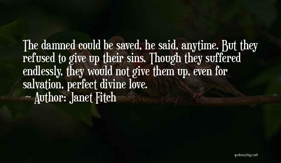 Damned Love Quotes By Janet Fitch