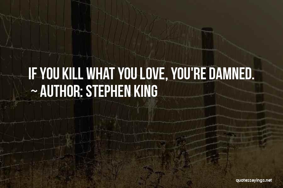 Damned Love Quotes By Stephen King