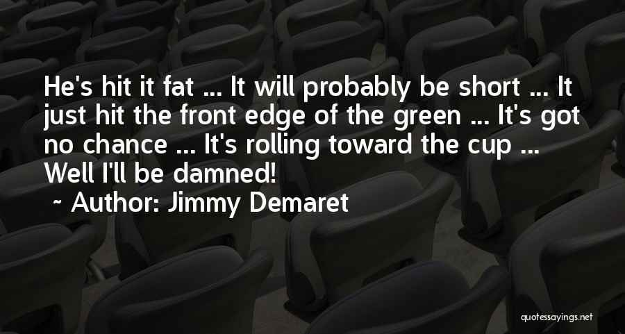 Damned Quotes By Jimmy Demaret