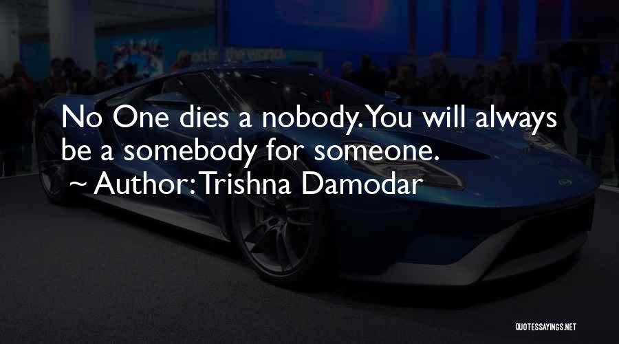 Damodar Quotes By Trishna Damodar