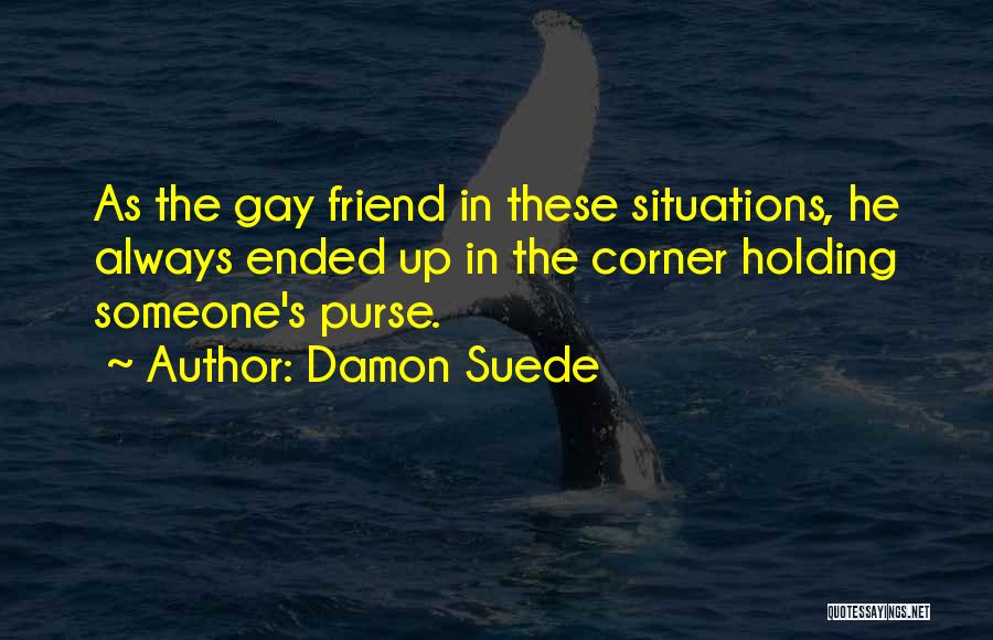 Damon Quotes By Damon Suede