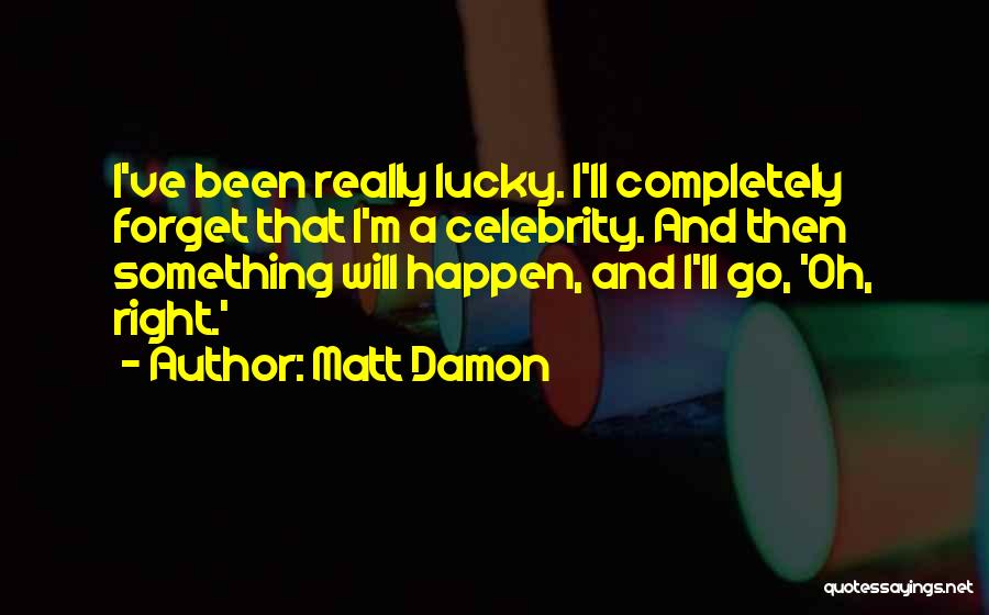 Damon Quotes By Matt Damon