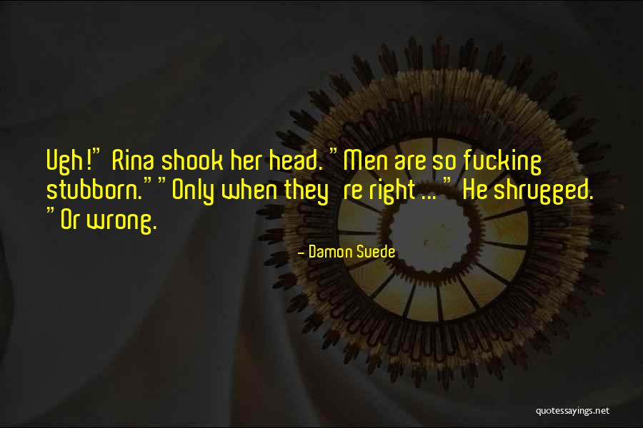 Damon Suede Quotes 1116211 Damon Suede Quotes 1116211