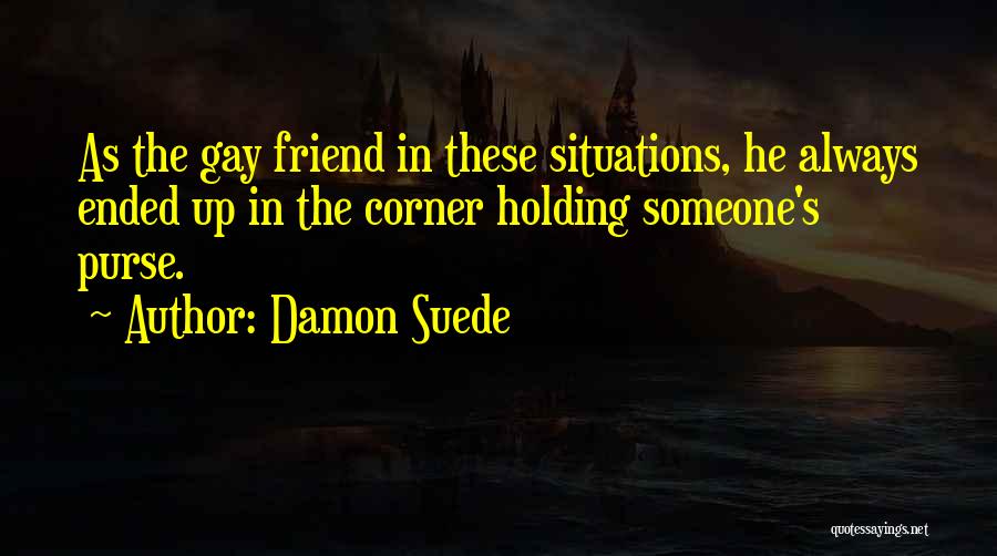 Damon Suede Quotes 144425