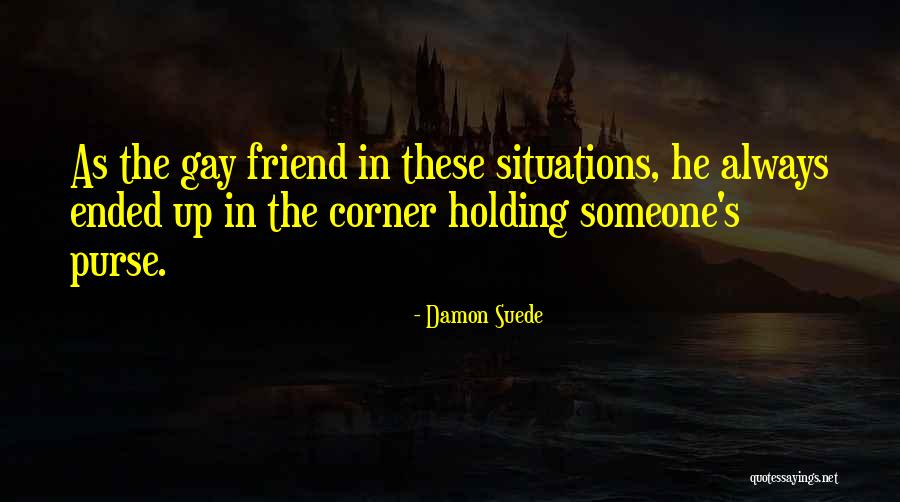 Damon Suede Quotes 144425