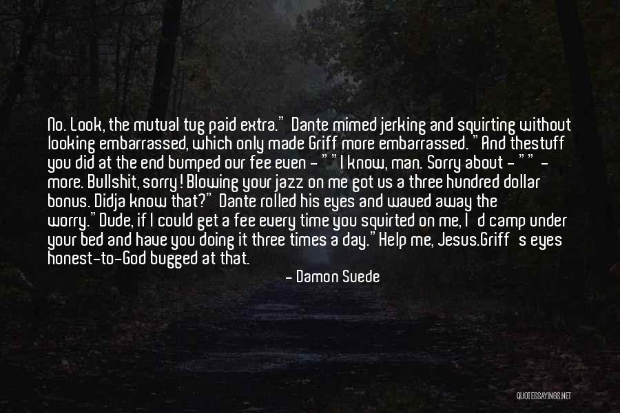 Damon Suede Quotes 1514038 Damon Suede Quotes 1514038