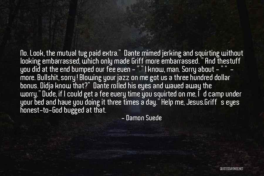 Damon Suede Quotes 1514038