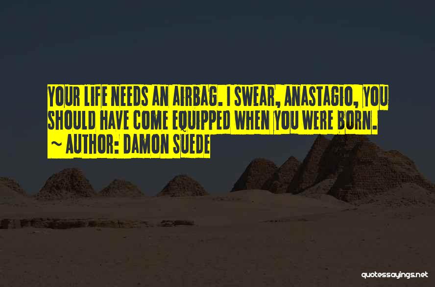 Damon Suede Quotes 1752445