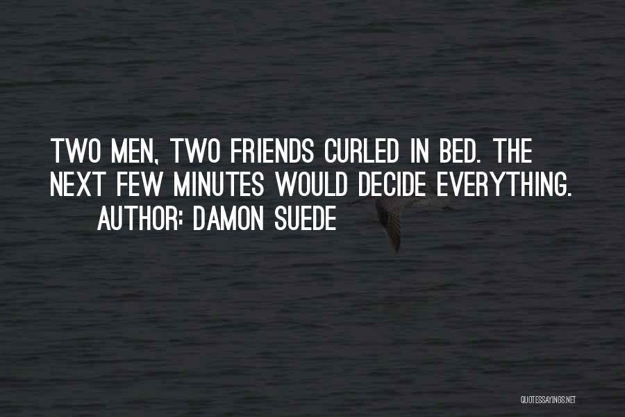 Damon Suede Quotes 2240306