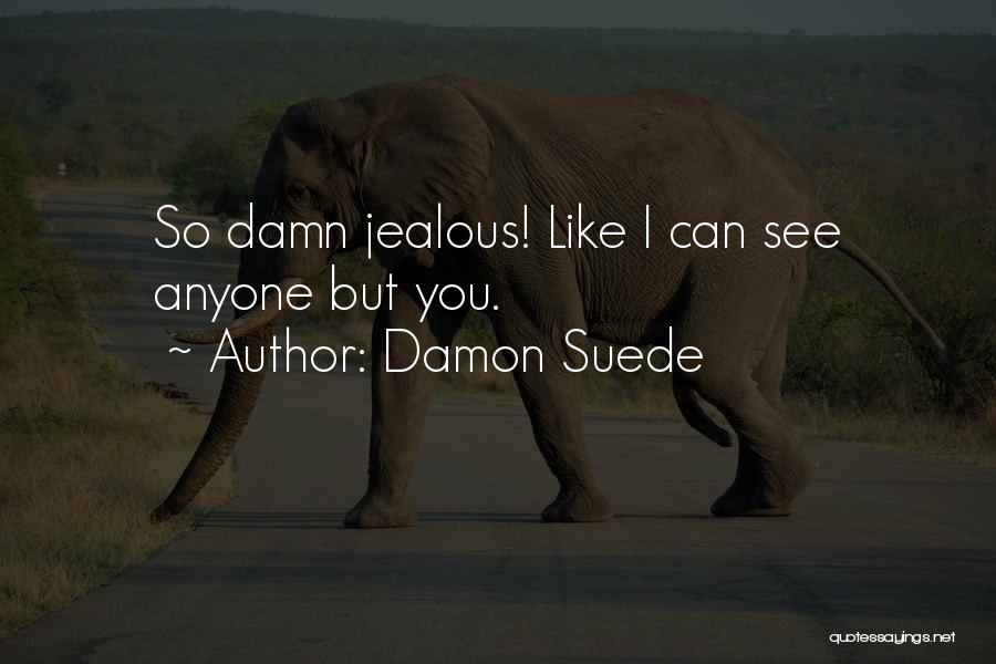 Damon Suede Quotes 323694