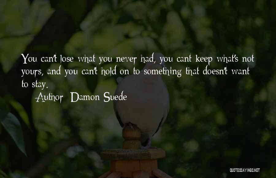 Damon Suede Quotes 800158