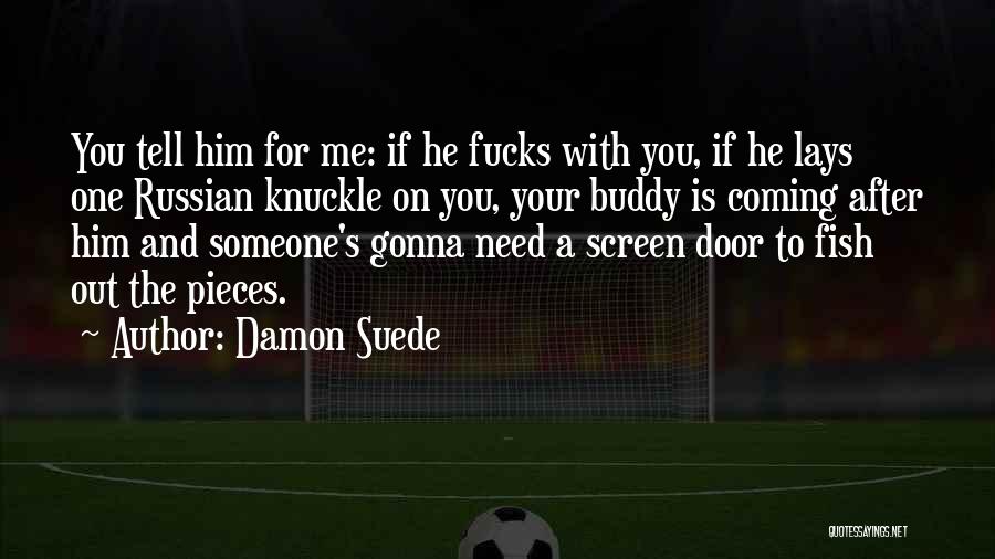 Damon Suede Quotes 816478