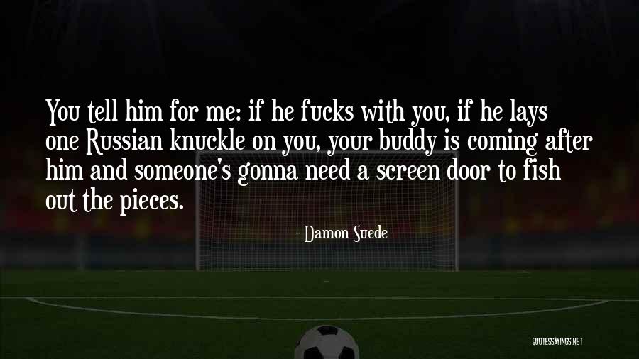 Damon Suede Quotes 816478