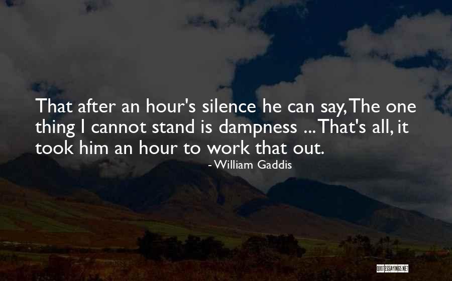 Dampness Quotes By William Gaddis Dampness Quotes By William Gaddis