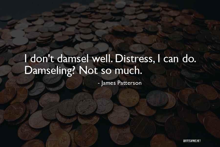 Damsel Quotes By James Patterson
