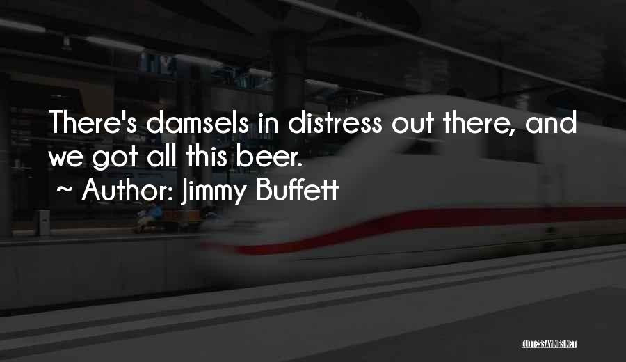 Damsels In Distress Quotes By Jimmy Buffett
