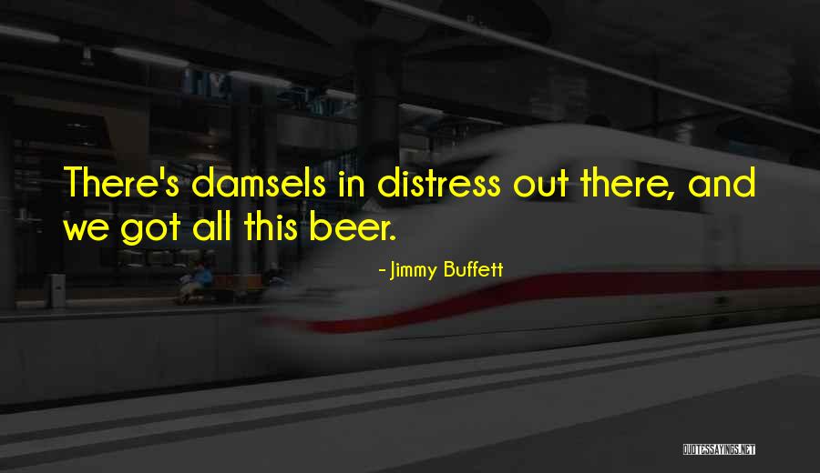 Damsels Quotes By Jimmy Buffett Damsels Quotes By Jimmy Buffett