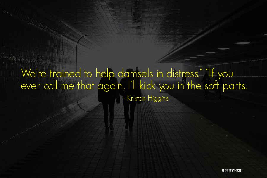 Damsels Quotes By Kristan Higgins Damsels Quotes By Kristan Higgins