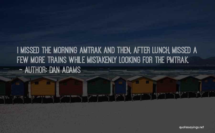 Dan Adams Quotes 1724522