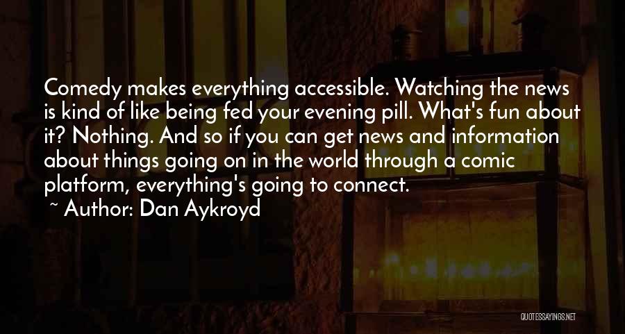 Dan Aykroyd Quotes 1521745