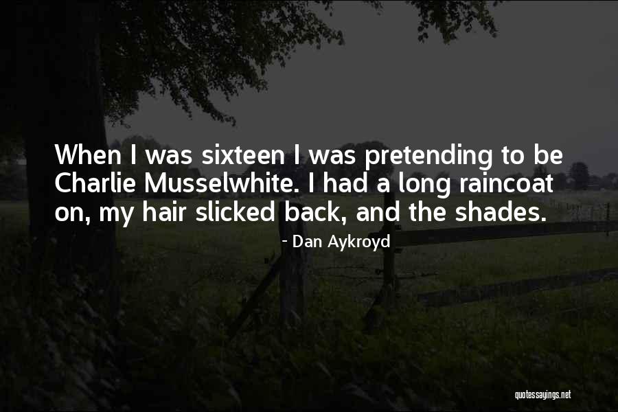Dan Aykroyd Quotes 230673 Dan Aykroyd Quotes 230673