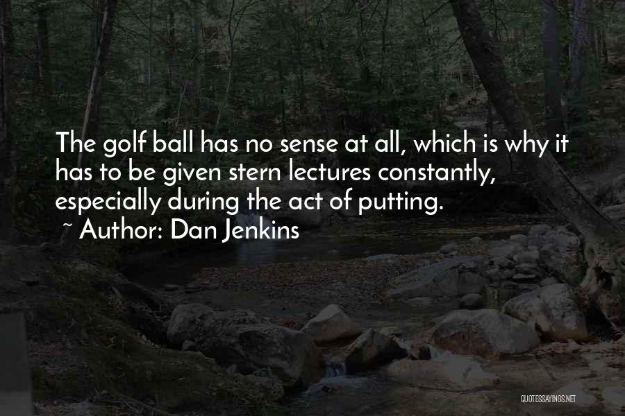 Dan Ball Quotes By Dan Jenkins