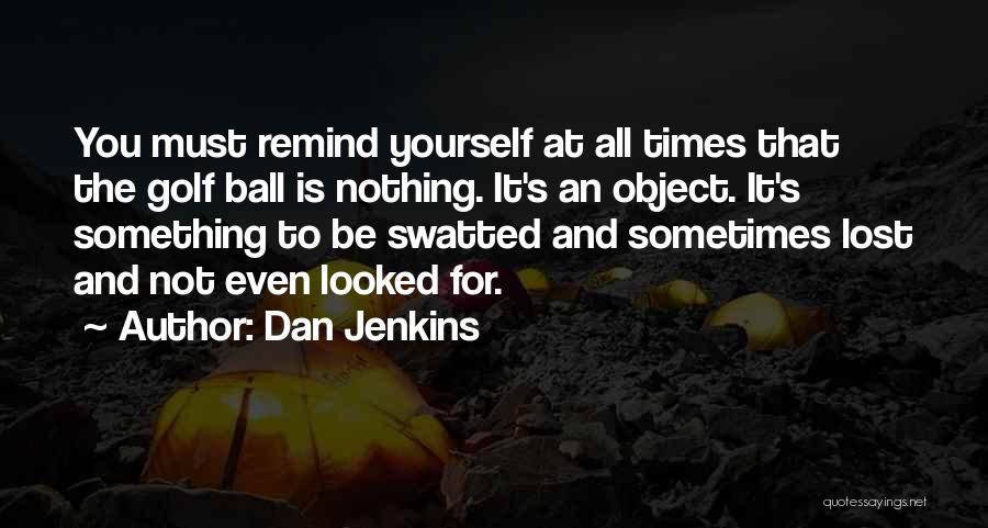 Dan Ball Quotes By Dan Jenkins