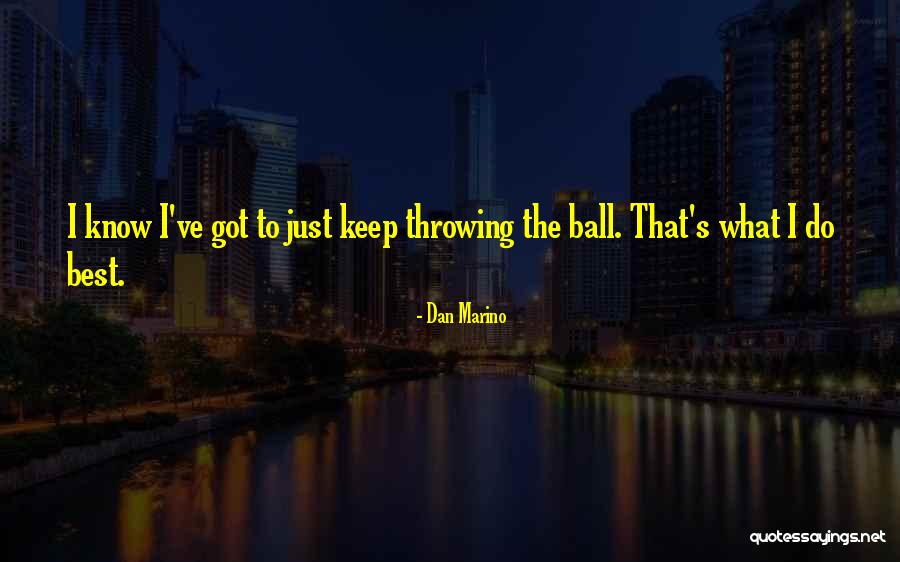 Dan Ball Quotes By Dan Marino