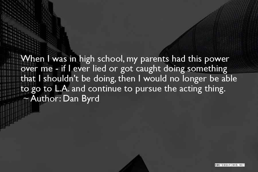 Dan Byrd Quotes 1584973