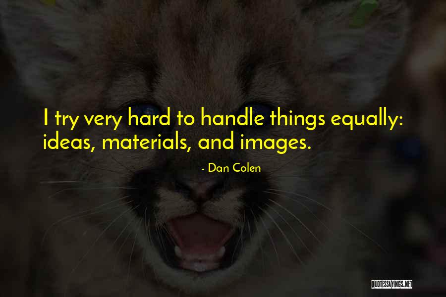 Dan Colen Quotes 1165496 Dan Colen Quotes 1165496