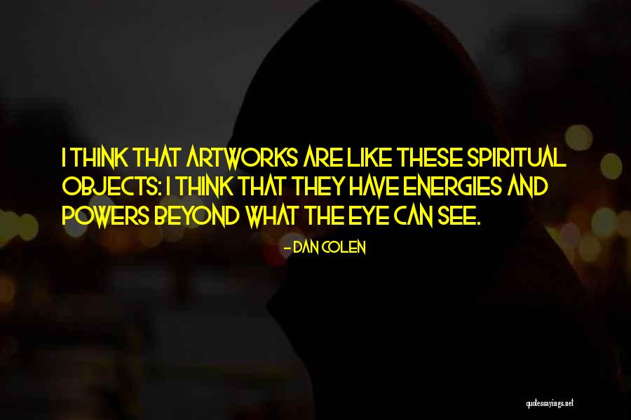 Dan Colen Quotes 2058472 Dan Colen Quotes 2058472