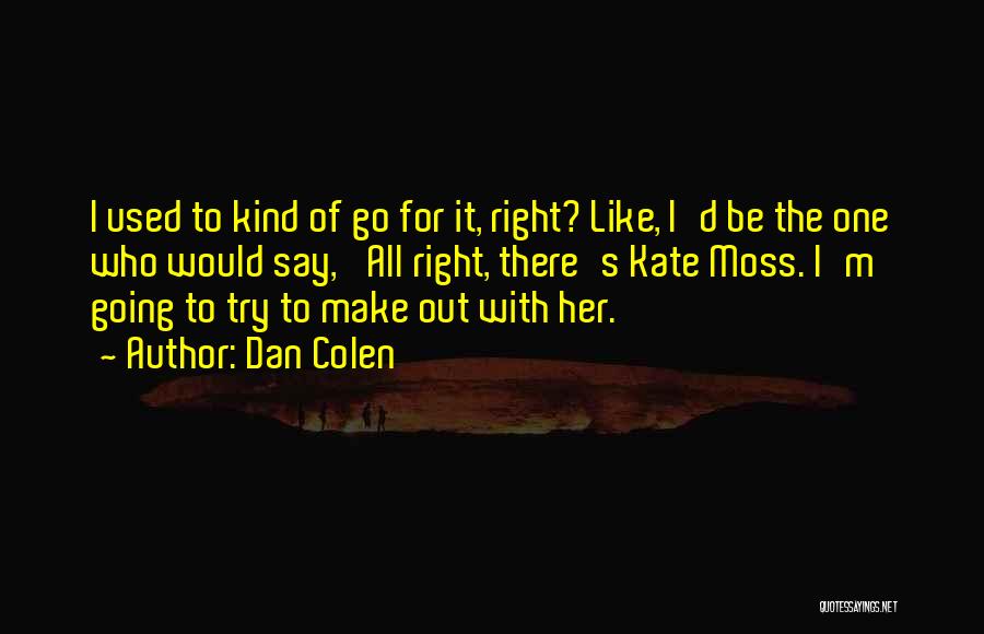 Dan Colen Quotes 451220