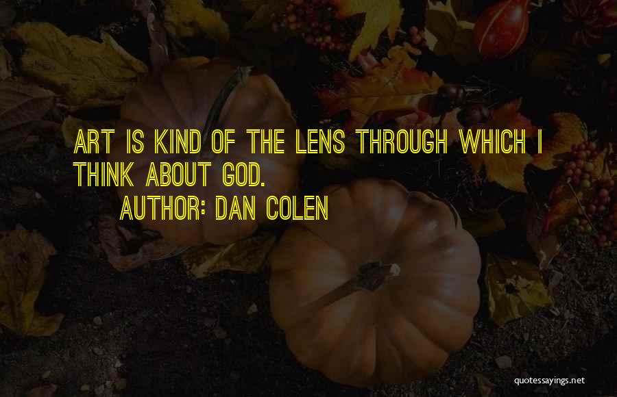 Dan Colen Quotes 582928