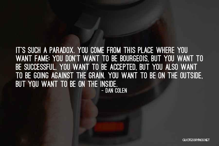 Dan Colen Quotes 971149 Dan Colen Quotes 971149
