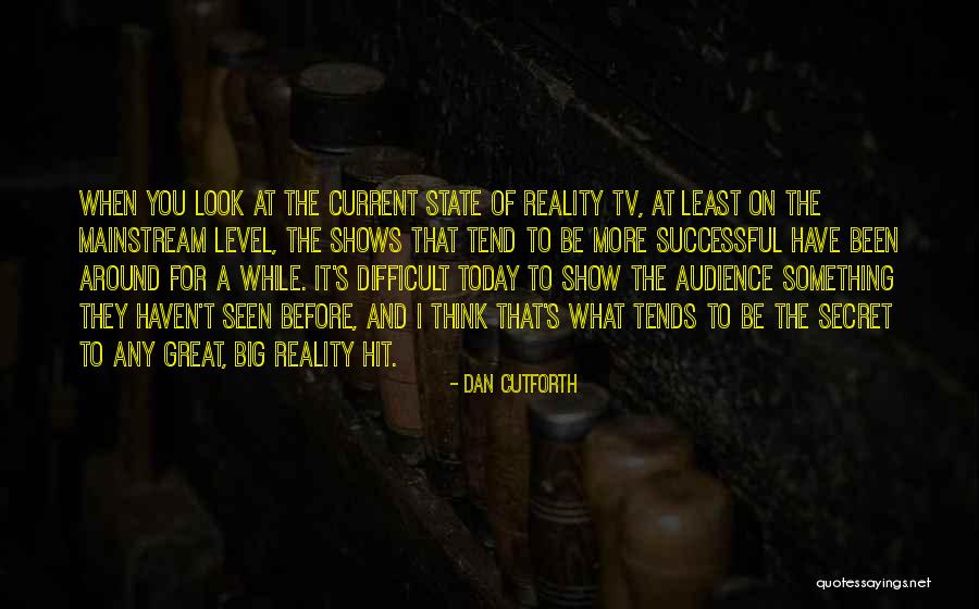 Dan Cutforth Quotes 1285175