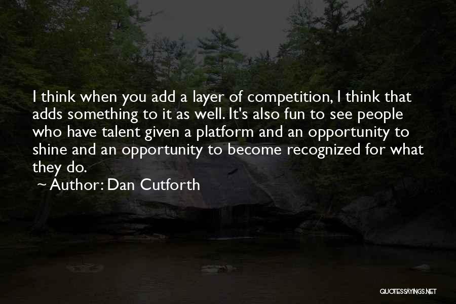 Dan Cutforth Quotes 1393214