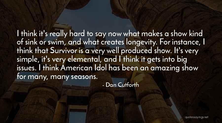 Dan Cutforth Quotes 1852868